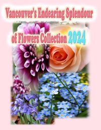 Cover image for Vancouver's Endearing Splendour of Flowers Collection 2024