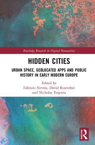 Cover image for Hidden Cities: Urban Space, Geolocated Apps and Public History in Early Modern Europe