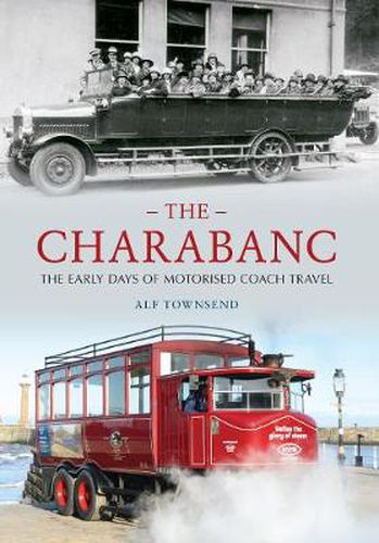 Cover image for The Charabanc: The Early Days of Motorised Coach Travel