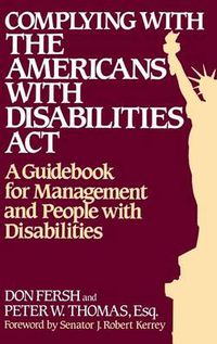 Cover image for Complying with the Americans with Disabilities Act: A Guidebook for Management and People with Disabilities