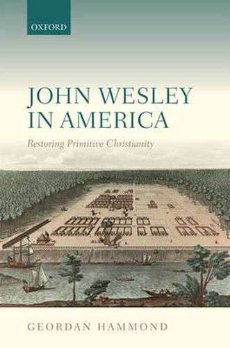 Cover image for John Wesley in America: Restoring Primitive Christianity