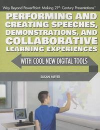 Cover image for Performing and Creating Speeches, Demonstrations, and Collaborative Learning Experiences with Cool New Digital Tools