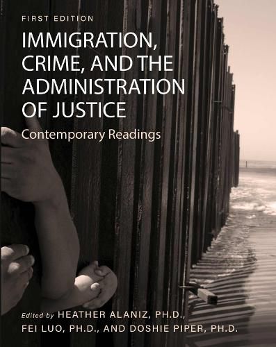 Cover image for Immigration, Crime, and the Administration of Justice: Contemporary Readings