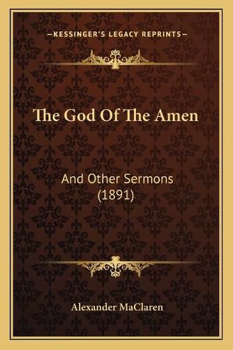Cover image for The God of the Amen: And Other Sermons (1891)