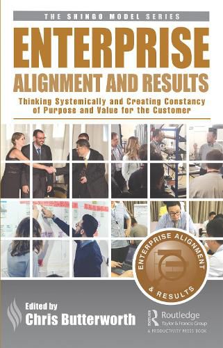 Enterprise Alignment and Results: Thinking Systemically and Creating Constancy of Purpose and Value for the Customer