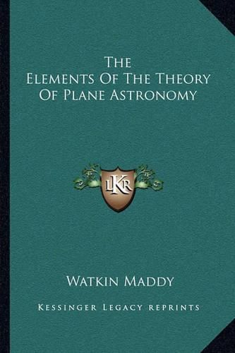 Cover image for The Elements of the Theory of Plane Astronomy