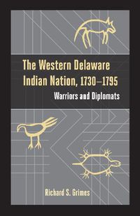 Cover image for The Western Delaware Indian Nation, 1730-1795: Warriors and Diplomats