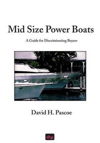 Cover image for Mid Size Power Boats: A Guide for Discriminating Buyers