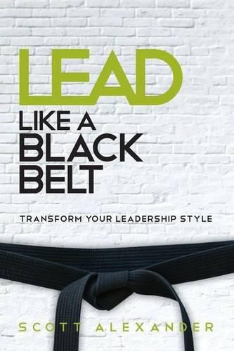 Cover image for Lead Like a Black Belt: Transform Your Leadership Style