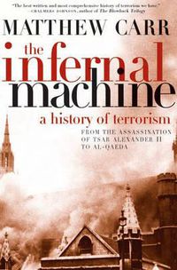 Cover image for The Infernal Machine: A History of Terrorism
