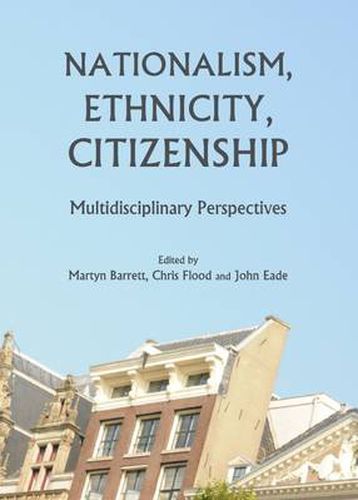 Cover image for Nationalism, Ethnicity, Citizenship: Multidisciplinary Perspectives