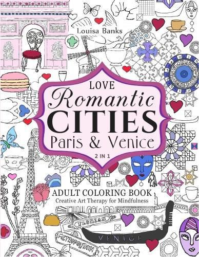 Cover image for Love Romantic Cities Paris & Venice 2 in 1 Adult Coloring Book: Creative Art Therapy for Mindfulness