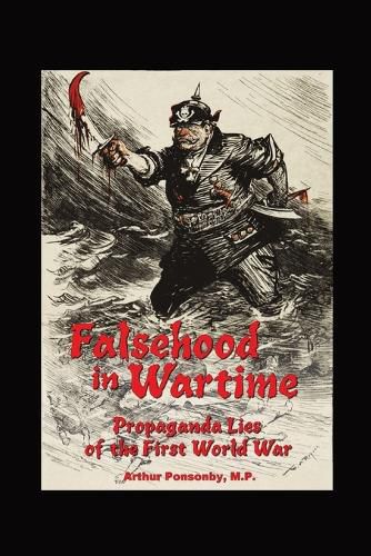 Cover image for Falsehood in Wartime.: Propaganda Lies of the First World War.