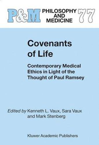 Covenants of Life: Contemporary Medical Ethics in Light of the Thought of Paul Ramsey