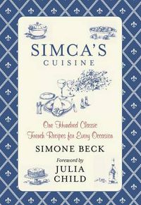 Cover image for Simca's Cuisine: One Hundred Classic French Recipes For Every Occasion