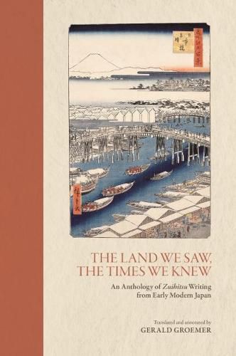 The Land We Saw, the Times We Knew: An Anthology of Zuihitsu Writing from Early Modern Japan