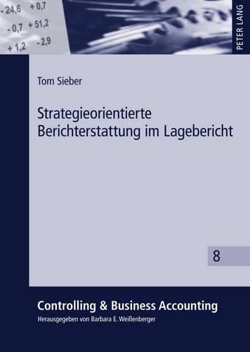 Strategieorientierte Berichterstattung Im Lagebericht: Eine Empirische Untersuchung Boersennotierter Unternehmen in Deutschland