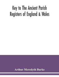 Cover image for Key to the ancient parish registers of England & Wales