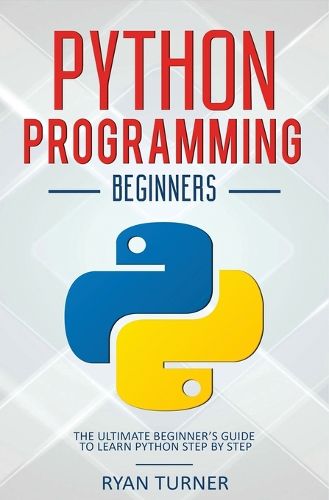 Cover image for Python Programming: The Ultimate Beginner's Guide to Learn Python Step by Step