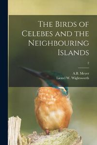 Cover image for The Birds of Celebes and the Neighbouring Islands; 2