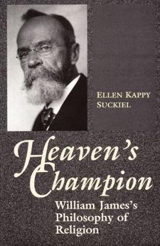 Heaven's Champion: William James's Philosophy of Religion
