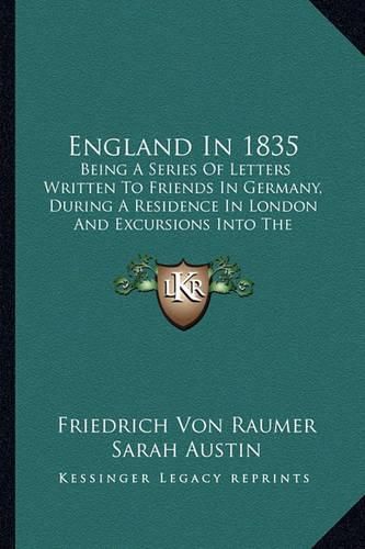 England in 1835: Being a Series of Letters Written to Friends in Germany, During a Residence in London and Excursions Into the Provinces (1836)