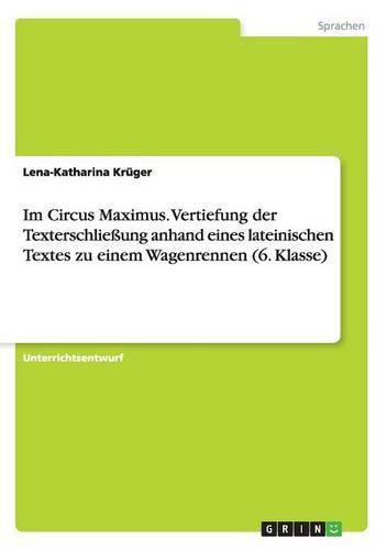 Cover image for Im Circus Maximus. Vertiefung der Texterschliessung anhand eines lateinischen Textes zu einem Wagenrennen (6. Klasse)