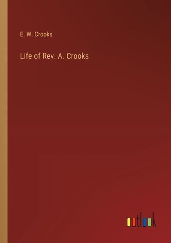 Life of Rev. A. Crooks