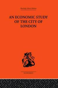 Cover image for An Economic Study of the City of London