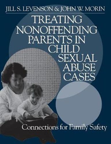 Cover image for Treating Nonoffending Parents in Child Sexual Abuse Cases: Connections for Family Safety