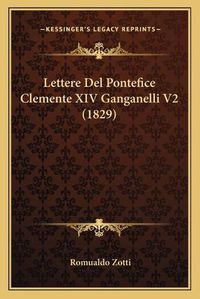 Cover image for Lettere del Pontefice Clemente XIV Ganganelli V2 (1829)