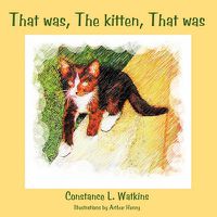 Cover image for That Was, the Kitten, That Was