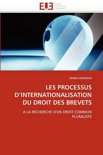 Cover image for Les Processus D'Internationalisation Du Droit Des Brevets