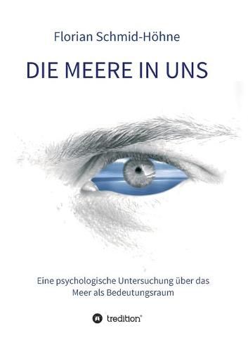 Cover image for Die Meere in uns: Eine psychologische Untersuchung uber das Meer als Bedeutungsraum
