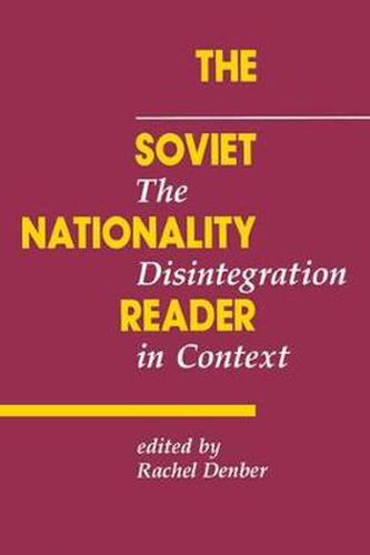 Cover image for The Soviet Nationality Reader: The Disintegration In Context
