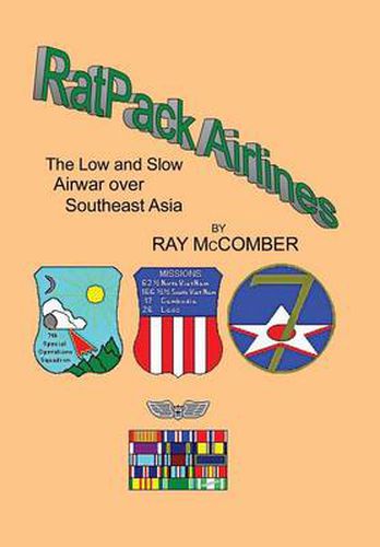 Cover image for Ratpack Airlines: The Low and Slow Airwar Over Southeast Asia