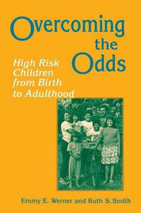 Cover image for Overcoming the Odds: High Risk Children from Birth to Adulthood