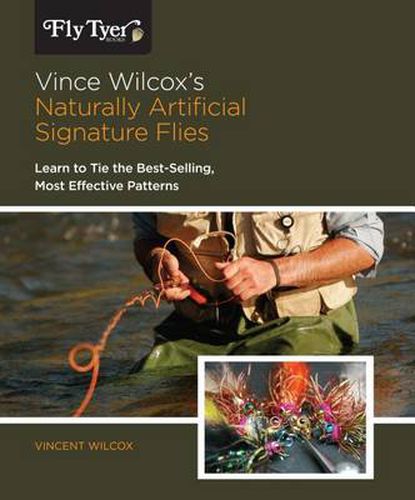 Cover image for Vince Wilcox's Naturally Artificial Signature Flies: Learn To Tie The Best-Selling, Most Effective Patterns