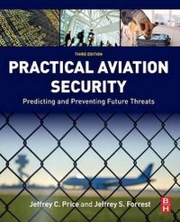 Cover image for Practical Aviation Security: Predicting and Preventing Future Threats