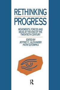 Cover image for Rethinking Progress: Movements, Forces, and Ideas at the End of the Twentieth Century