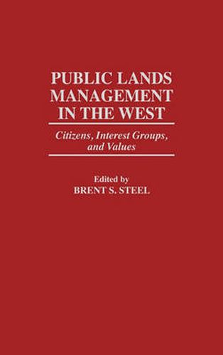 Cover image for Public Lands Management in the West: Citizens, Interest Groups, and Values