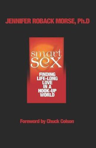 Cover image for Smart Sex: Finding Life-Long Love in a Hook-Up World