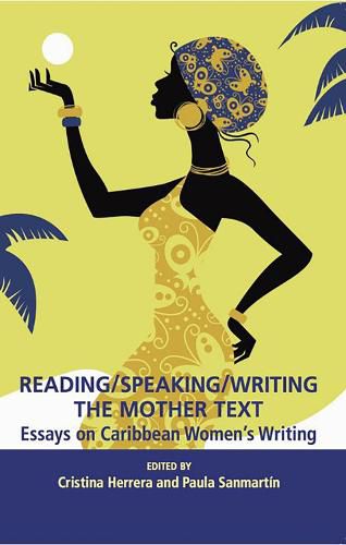 Cover image for Reading/Speaking/Writing the Mother Text: Essays on Caribbean Women's Writing