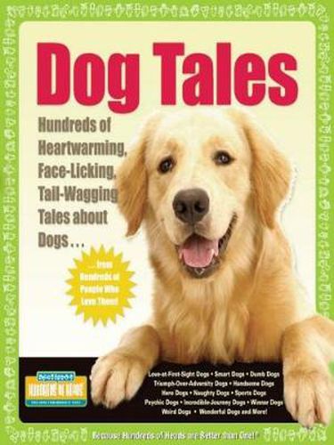 Cover image for Dog Tales: Hundreds of Heartwarming, Face-Licking, Tail-Wagging Tales About Dogs