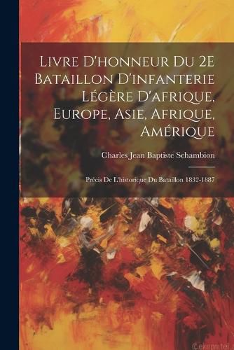 Cover image for Livre D'honneur Du 2E Bataillon D'infanterie Legere D'afrique, Europe, Asie, Afrique, Amerique