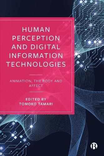 Cover image for Human Perception and Digital Information Technologies: Animation, the Body and Affect