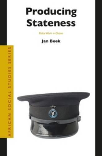 Cover image for Producing Stateness: Police Work in Ghana