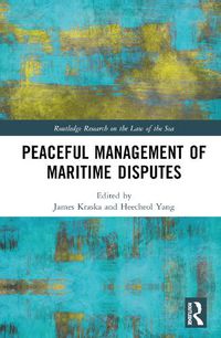 Cover image for Peaceful Management of Maritime Disputes