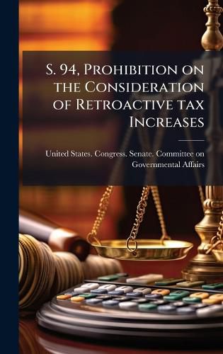 Cover image for S. 94, Prohibition on the Consideration of Retroactive tax Increases