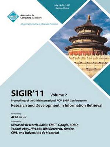 Cover image for Sigir 11: Proceedings of th 34th International ACM SIGIR Conference on Research and Development in Information Retrieval -Vol. II